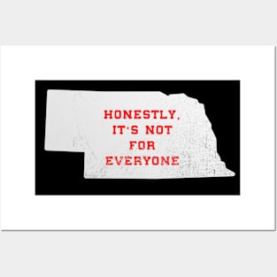 Honestly, it's not for everyone. . . Nebraska slogan - Nebraska sticker - Nebraska mug Posters and Art